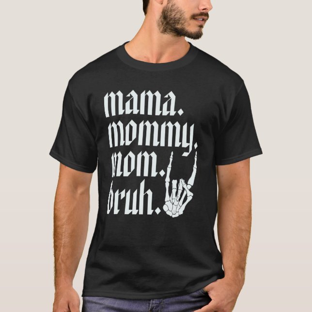 Camiseta Mãe Mamãe Mãe Bruh Skeleton Mão (Frente)