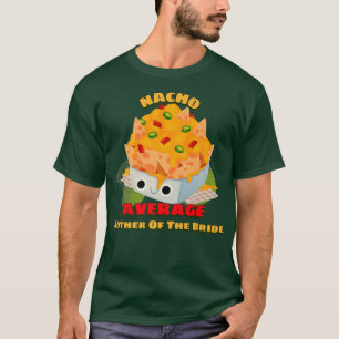 Camiseta Mãe Média De Nacho Da Família Engraçada Da Noiva