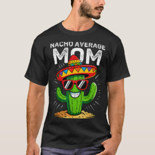 Camiseta Mãe média nacho engraçado cinco de mayo mexicano p