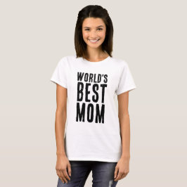 CAMISETA MÃE MELHOR DO MUNDO, DIA DE AS MÃES T-SHIRT