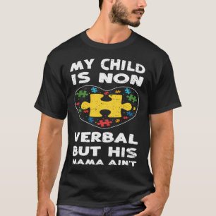 Camiseta Mãe Meu Filho Não É Verbal Mas Sua Mamãe Consciên
