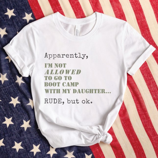 Camiseta Mãe Militar Engraçada Boot Camp Rude Mas OK Presen (Apparently, I'm Not ALLOWED to go to Boot Camp with my daughter RUDE, but ok, funny military mom Tee)