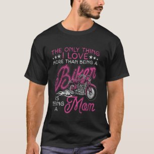 Camiseta Mãe Motociclista Clássica A Única Coisa Que Eu Amo
