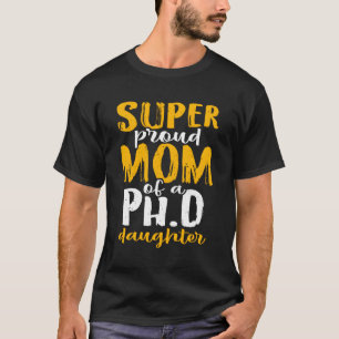 Camiseta Mãe Muito Orgulhosa De Doutorado Ph D Filha