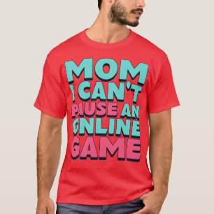 Camiseta Mãe, Não Posso Pausar Um Jogo Online 1