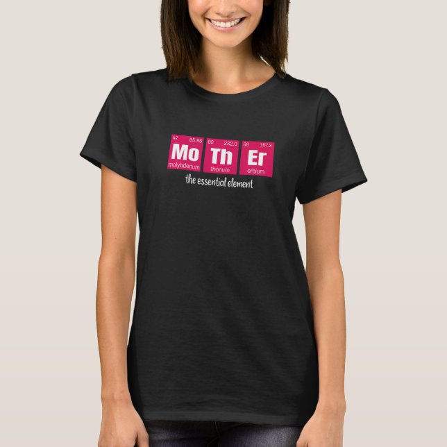 Camiseta Mãe, O Elemento Essencial Da Mãe Científica (Frente)