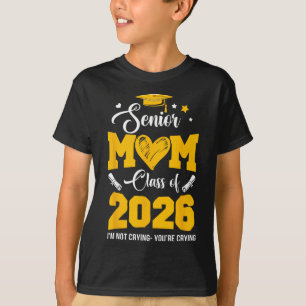 Camiseta Mãe Orgulhosa Graduada Turma De 2026 Não Está Chor