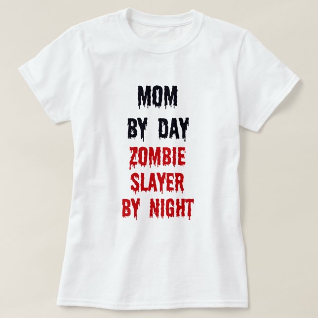 Camiseta Mãe Por Dia Zombie Caça Por Noite (Frente do Design)