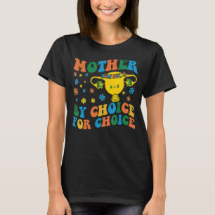 Camiseta Mãe Por Escolha Para O Direito Feminista De Escolh