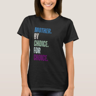 Camiseta Mãe Por Escolha Pela Escolha Pró-Escolha Feminista