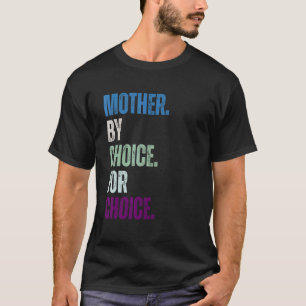 Camiseta Mãe Por Opção A Favor Da Escolha Pró-Escolha Femin