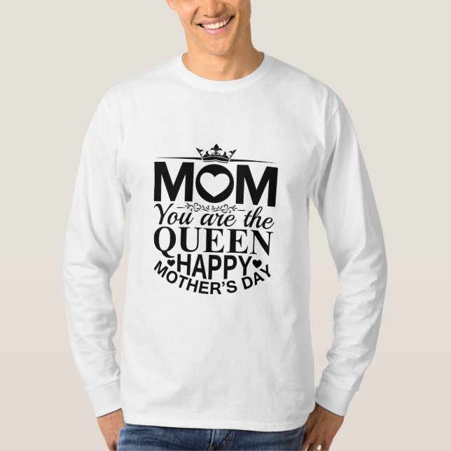 Camiseta Mãe Presente Mãe Você É A Rainha (Frente)