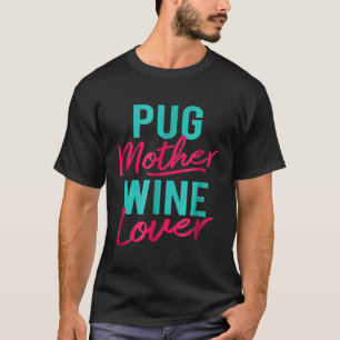Camiseta Mãe Pug Amante de Vinho