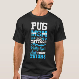 Camiseta Mãe Pug Com Tatuagens Olhos Bonitos E Coxa Grossa