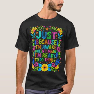 Camiseta Mãe Sarcástica Floral Acordada Não Pronta Engraçad