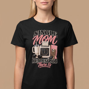 Camiseta Mãe Solteira. O Trabalho Mais Verdadeiro que Exist
