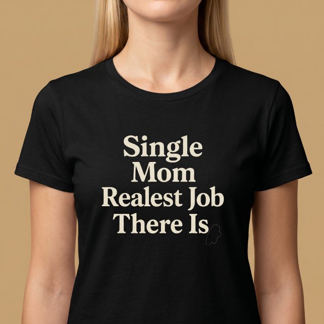 Camiseta Mãe Solteira. Trabalho Mais Verdadeiro Que Existe (Criador carregado)