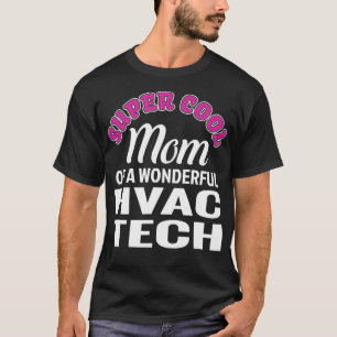 Camiseta Mãe super Legal do HVAC Tech Engraçado Presente 