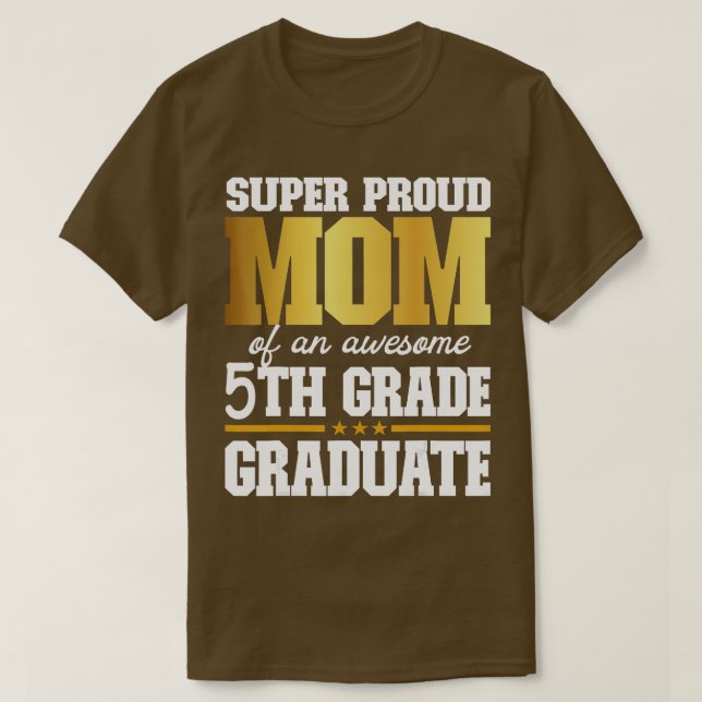 Camiseta Mãe Super Orgulhosa de um Formando 5 de Grau 2 Inc (Frente do Design)