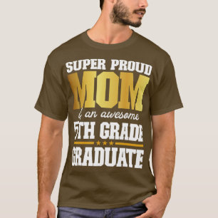 Camiseta Mãe Super Orgulhosa de um Formando 5 de Grau 2 Inc