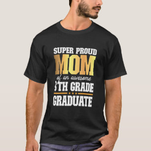 Camiseta Mãe Super Orgulhosa De Um Gradu Da 8ª Série 202