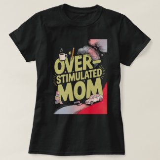 Camiseta Mãe Superestimulada