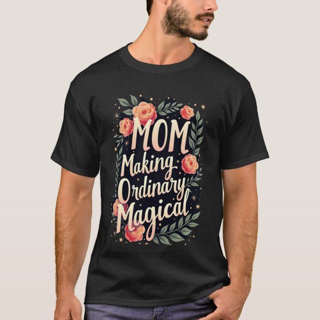 Camiseta Mãe Tornando o Ordinário Mágico (Frente)