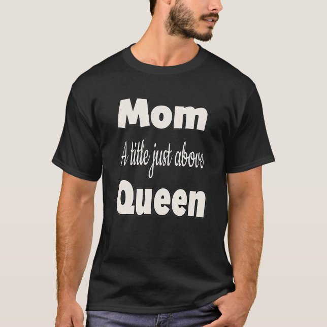 Camiseta Mãe Um Título Acima Da Rainha (Frente)