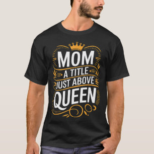 Camiseta Mãe um título acima de rainha orgulhosa mãe dia da