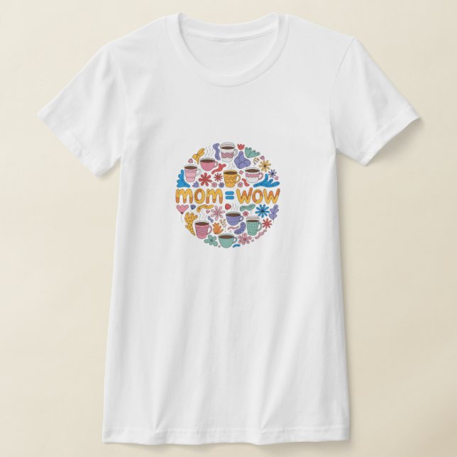 Camiseta Mãe = WoW - Prova de que as mães são incríveis (Postura )