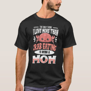Camiseta Mães Caranguejo Comendo Cota Para Um Caranguejo Co