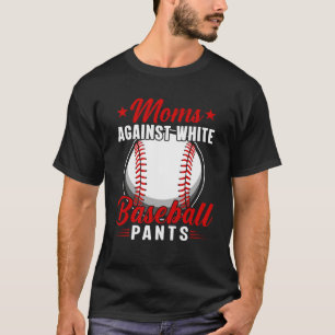 Camiseta Mães Contra Calças Brancas De Baseball