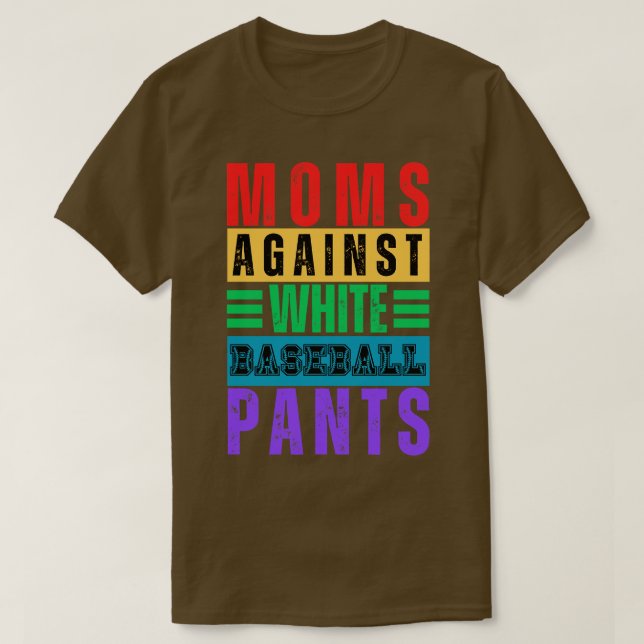 Camiseta Mães Contra Calças Brancas De Baseball 16 (Frente do Design)