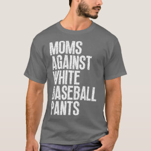 Camiseta Mães Contra Calças Brancas De Baseball 19