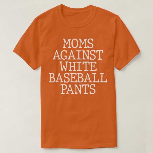 Camiseta Mães Contra Calças Brancas De Baseball 2 (Frente do Design)