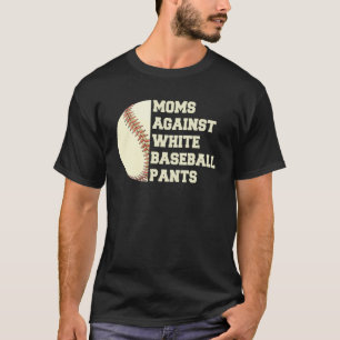 Camiseta Mães Contra Calças Brancas de Baseball Mulher Dize