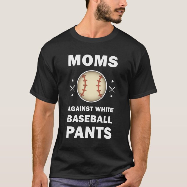 Camiseta Mães contra calças brancas de beisebol - Baseball  (Frente)