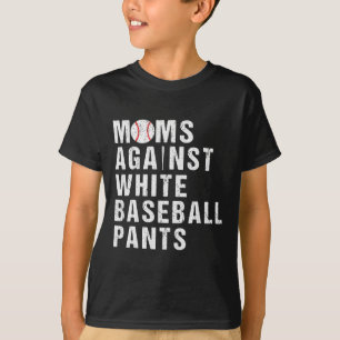 Camiseta Mães Contra Calças Brancas de Beisebol Engraçado B