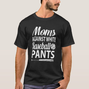 Camiseta Mães Contra Calças Brancas De Beisebol Engraçado B
