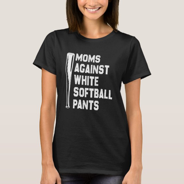 Camiseta Mães Contra Calças Brancas de Softball (Frente)