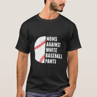 Camiseta Mães Contra Calças de Beisebol Brancas Citação de