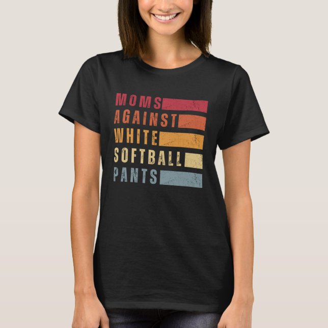 Camiseta Mães Contra Calças de Softbol Branco Engraçado Sof (Frente)