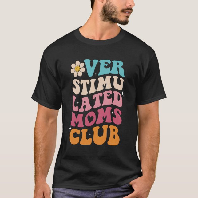 Camiseta Mães De Clube De Mães Com Oversestimulação Mama Mã (Frente)
