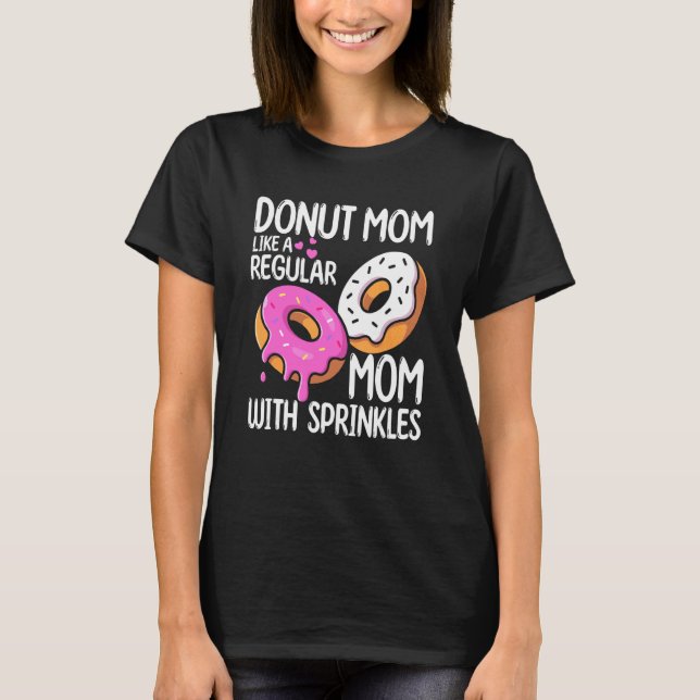 Camiseta Mães De Foodie Rosquinha Mãe Como Uma Mãe Normal C (Frente)