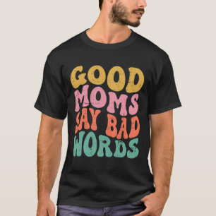 Camiseta Mães Engraçadas Dão Boas Mães Dizem D Palavras Gro