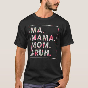 Camiseta Mães Florais Mãe Mãe Bruh Mamãe Mãe
