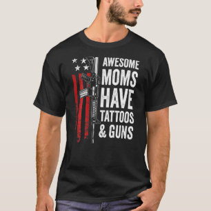 Camiseta Mães Incríveis Têm Tatuagens E Armas (Nas Costas)