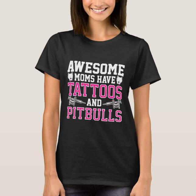 Camiseta Mães Incríveis Têm Tatuagens E Pitbulls Pitbu Engr (Frente)