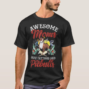 Camiseta Mães Incríveis Têm Tatuagens E Tinta Pitbull Pitbu