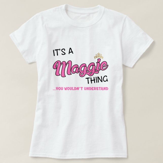 Camiseta Maggie, você não entenderia T-Shirt (Frente do Design)